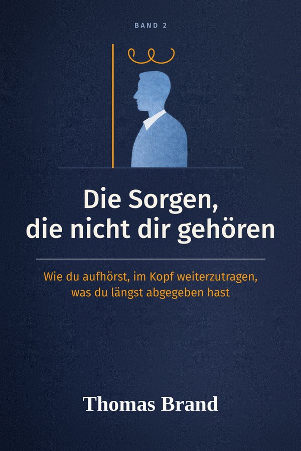 Cover: Die Sorgen, die nicht dir gehören